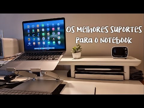 Os melhores suportes para o Notebook