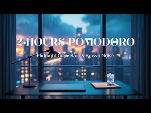 Midnight City Rain 🌃 2 Hours Pomodoro Timer (25/5) for Coding & Deep Focus