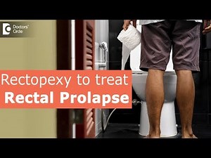 Role of Rectopexy in treating Rectal Prolapse - Dr. Rajasekhar M R | Doctors' Circle
