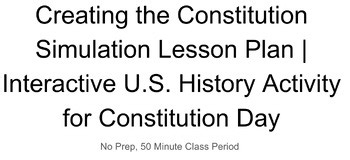 Creating the Constitution Simulation Lesson Plan | Interactive U.S. History