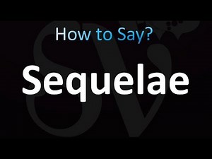 How to Pronounce Sequelae (correctly!)
