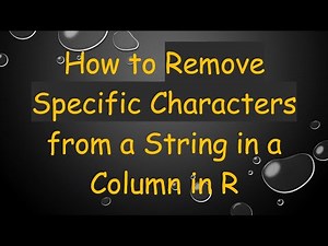 How to Remove Specific Characters from a String in a Column in R
