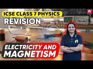 Electricity and Magnetism ICSE Class 7 Physics| Exam Revision