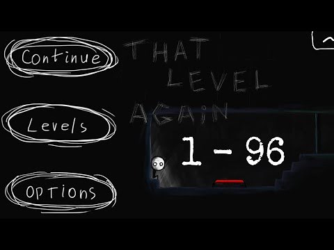 That Level Again Levels 1 - 96 Complete Walkthrough