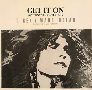 T. Rex / Marc Bolan - Get It On (1987 Tony Visconti Remix)