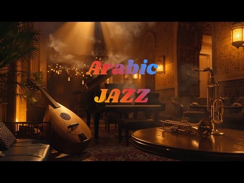 Melodious & Soothing Arabic Jazz Instrumental | Relaxing Middle Eastern Jazz Music