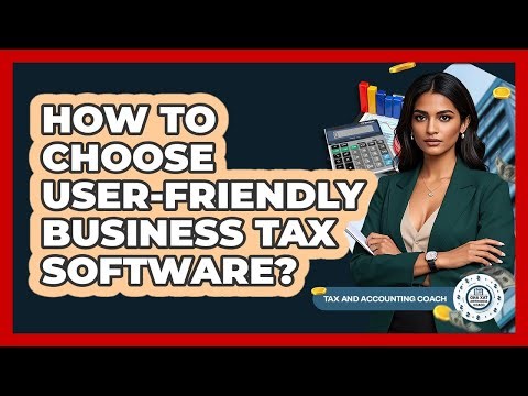 How To Choose User-Friendly Business Tax Software?