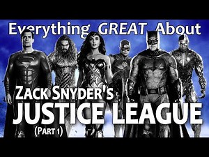 Everything GREAT About Zack Snyder's Justice League! (Part 1)