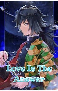 Love Is The Answer (Tomioka Giyuu X Reader) - Chapter 18