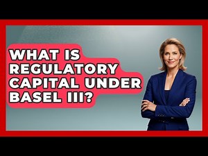 What Is Regulatory Capital Under Basel III? - International Policy Zone