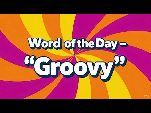 Groovy Word of the day