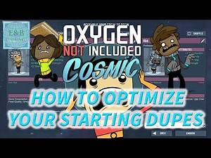 BEST STARTING DUPLICANTS - Tutorial - How To Choose the Best Starting Dupes - Oxygen Not Included