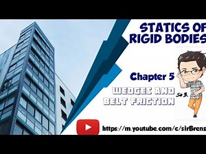 Statics of Rigid Bodies - Chapter 5 - Wedges and Belt Friction