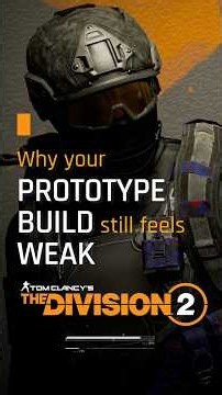 Why Your Prototype Build Still Feels Weak in The Division 2