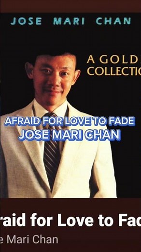AFRAID FOR LOVE TO FADE - JOSE MARI CHAN