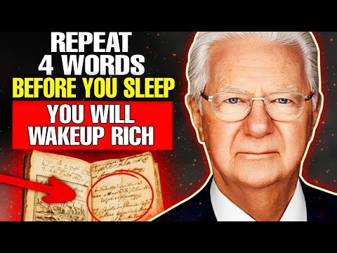 ALL YOU HAVE TO DO IS SAY THIS - YOU WILL NEVER BE SHORT OF MONEY AGAIN - Bob Proctor