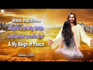 Rapture of My Bride and what awaits her & My coming Reign of Peace ❤️ Love Letter from Jesus