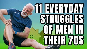 11 Everyday Struggles of Men in Their 70s