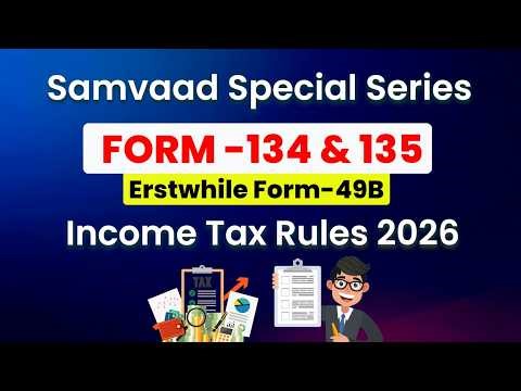 New Form Nos. 134 & 135 (Erstwhile Form No. 49B) | Income Tax Rules, 2026