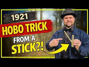 The Amazing 1921 Hobo Stick Trick — A Forgotten Bushcraft Skill!