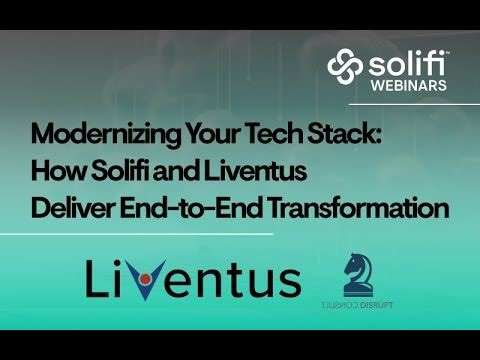 Modernizing Your Tech Stack: How Solifi + Liventus Deliver End-to-End Transformation | Liventus, Inc.