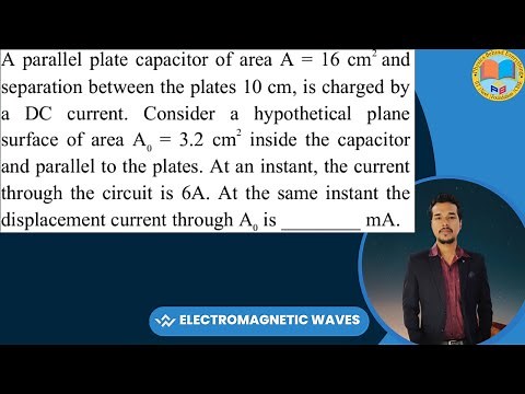 A parallel plate capacitor of area A = 16 c𝗆² and separation between the plates 10 cm, is charged by