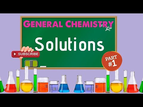 General Chemistry 2: Chapter 11 - Solutions (1/3)