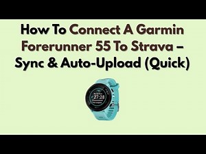 How To Connect A Garmin Forerunner 55 To Strava – Sync & Auto-Upload (Quick)