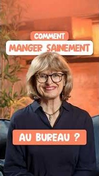 BIEN MANGER AU BUREAU : C'EST POSSIBLE !