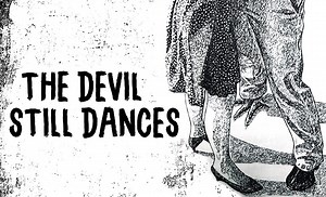 The Devil still Dances