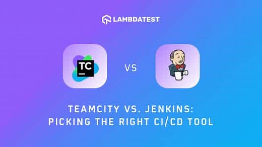 TeamCity vs. Jenkins: Picking The Right CI/CD Tool | LambdaTest