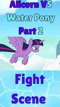 Alicorn Vs Water Pony Part 2 Fight Scene MLP Animation