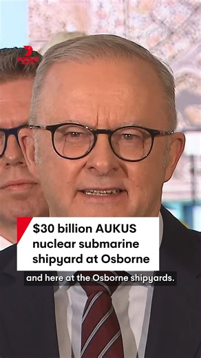 South Australia is set to be home to the most advanced nuclear submarine construction site in the world. Prime Minister Anthony Albanese announced plans for the $30 billion facility at the Osborne Naval Shipyard. | 7NEWS Adelaide