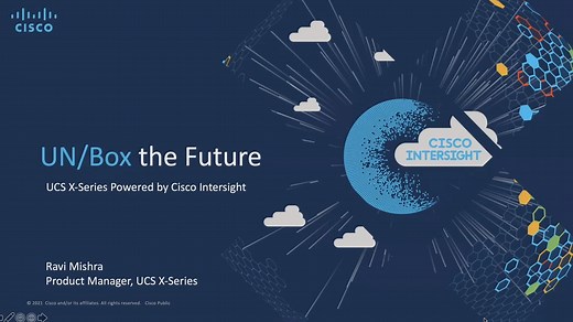Cisco UCS X-Series: UN/Box the Future - Cisco Video Portal