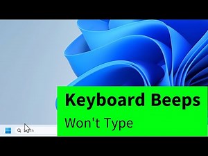 Keyboard Beeps Won't Type in Windows 11 & 10 [Quick FIX]