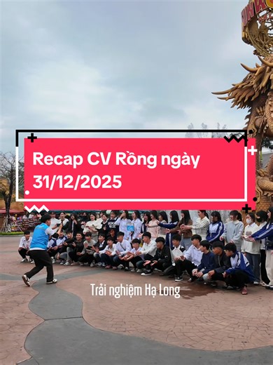 Recap CV Rồng ngày 31/12/2025#trainghiemhalong #dragonpark