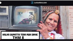 Halka Dupatta Tera Muh Dikhe Lyrics In Hindi (THM 8 Lyrics)