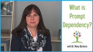 What is Prompt Dependency in Children with Autism? - Dr. Mary Barbera