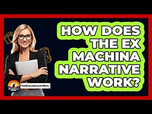 How Does The Ex Machina Narrative Work?