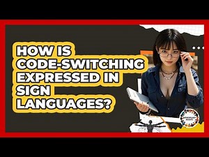 How Is Code-switching Expressed In Sign Languages? - Anthropology Insights