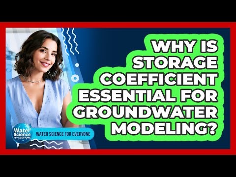 Why Is Storage Coefficient Essential for Groundwater Modeling?
