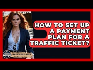 How To Set Up A Payment Plan For A Traffic Ticket? - Law Enforcement Insider