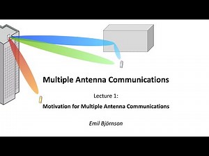 Lecture 1: Motivation for Multiple Antenna Communications