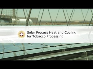 Solar Process Heat and Cooling for Tobacco Processing | Industrial Solar GmbH