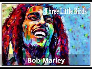 Bob Marley - Three Little Birds