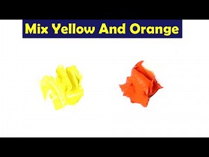 Mix Yellow And Orange - What Color Make Yellow And Orange - Color Mixing Paint