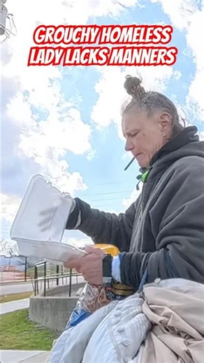 Grouchy homeless lady doesn’t like me!