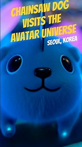 Chainsaw Dog Visits the Avatar Universe - Seoul, Korea