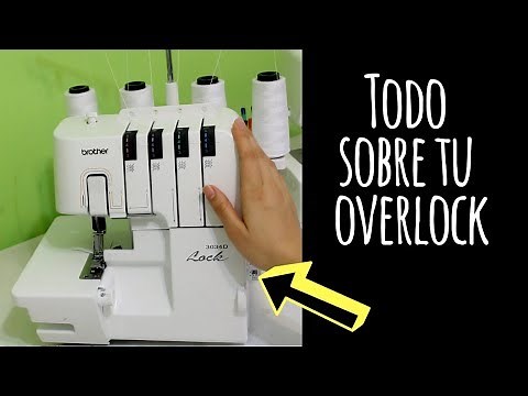 como usar la overlock / TODO SOBRE LA OVERLOCK O REMALLADORA