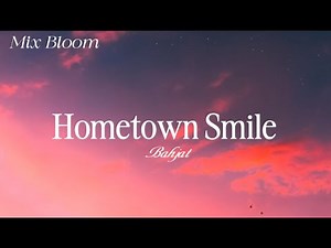 Hometown Smile - Bahjat (Lyrics)